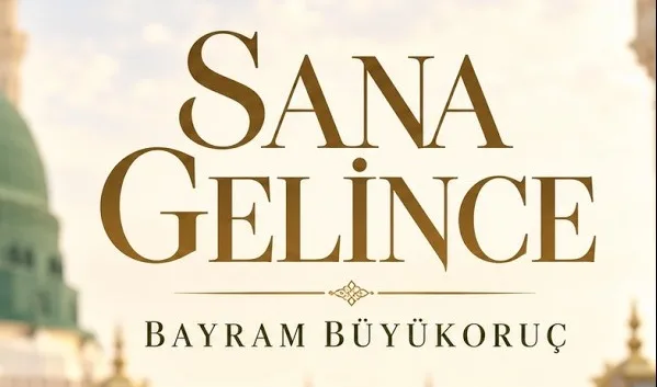 Bayram Büyükoruç -  SANA GELİNCE ilahi sözleri