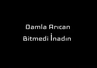 Bitmedi İnadın şarkı sözleri