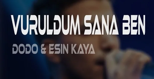 Dodo ft. Esin Kaya - Vuruldum Sana Ben şarkı sözleri