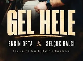 Engin Orta Selçuk Balcı Gel Hele şarkı sözleri mp3 indir dur