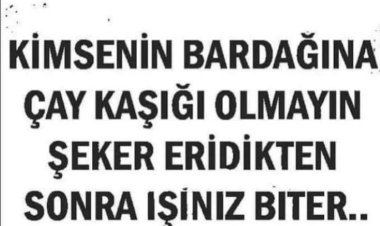 Çay Kaşığı OLmayım