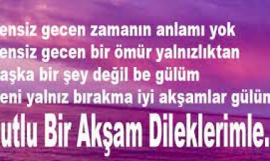 Güzel Iyi Akşamlar Sözleri