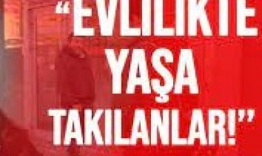 Evlilikte yaşa takılanlar