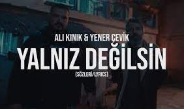 Ali Kınık - Yener Çevik - Yalnız Değilsin sözleri