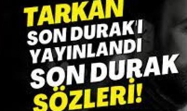 TARKAN – Son Durak Şarki sözleri