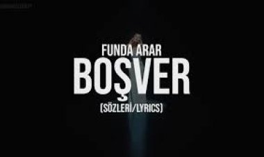 Funda Arar - Boşver Şarkı Sözleri
