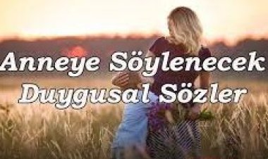 anneler ile ilgili güzel sözler