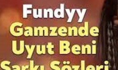 Fundyy - Gamzende Uyut Beni sözleri