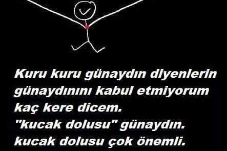 Herkese günaydın sana yok