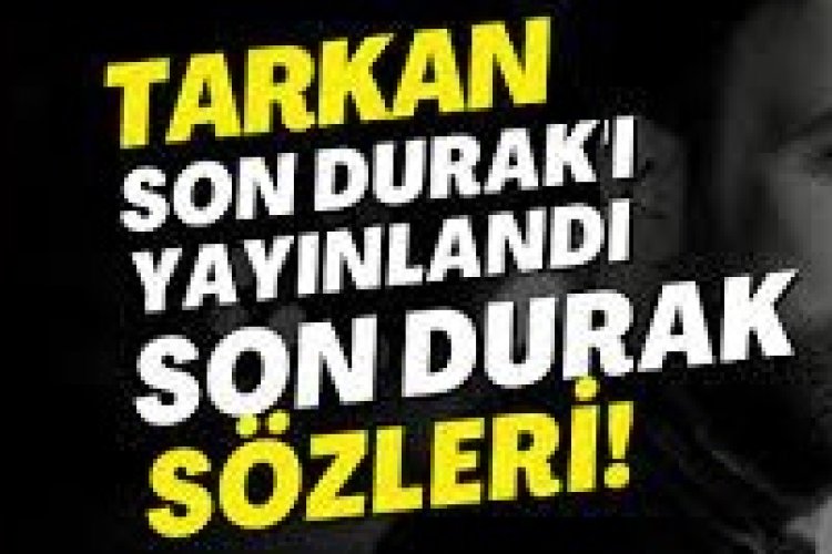 Tarkan'ın yeni şarkısı 'Son Durak' dinleyicilerle buluştu