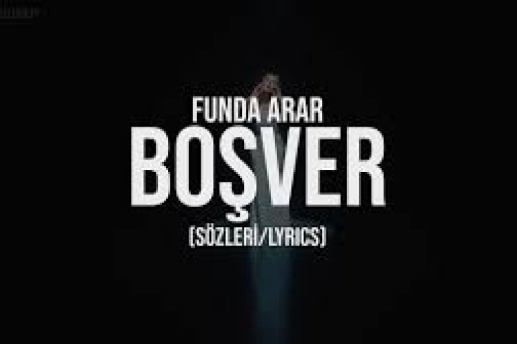 Funda Arar - Boşver Şarkı Sözleri