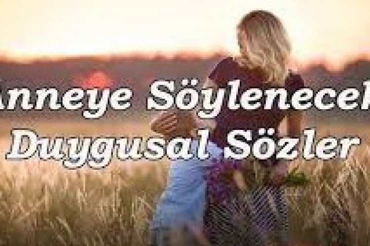 anneler ile ilgili güzel sözler