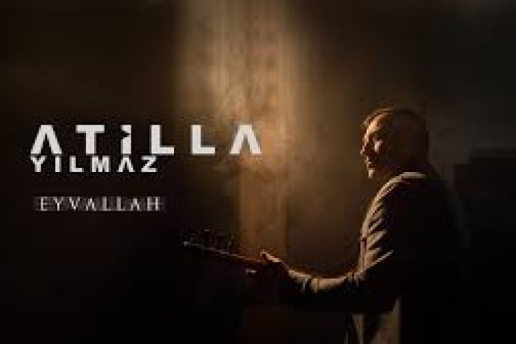 Atilla Yılmaz EYVALLAH şarkı sözleri