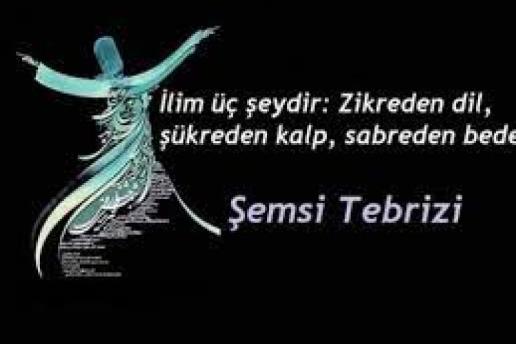şems i tebrizi nin sözleri
