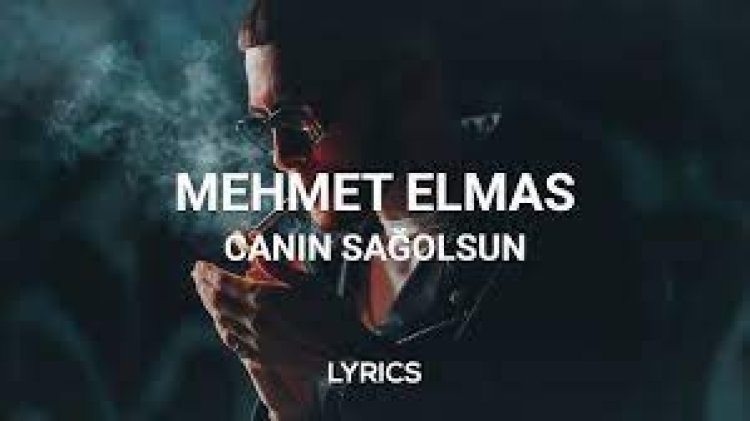 Mehmet Elmas - Canın Sağolsun sözleri