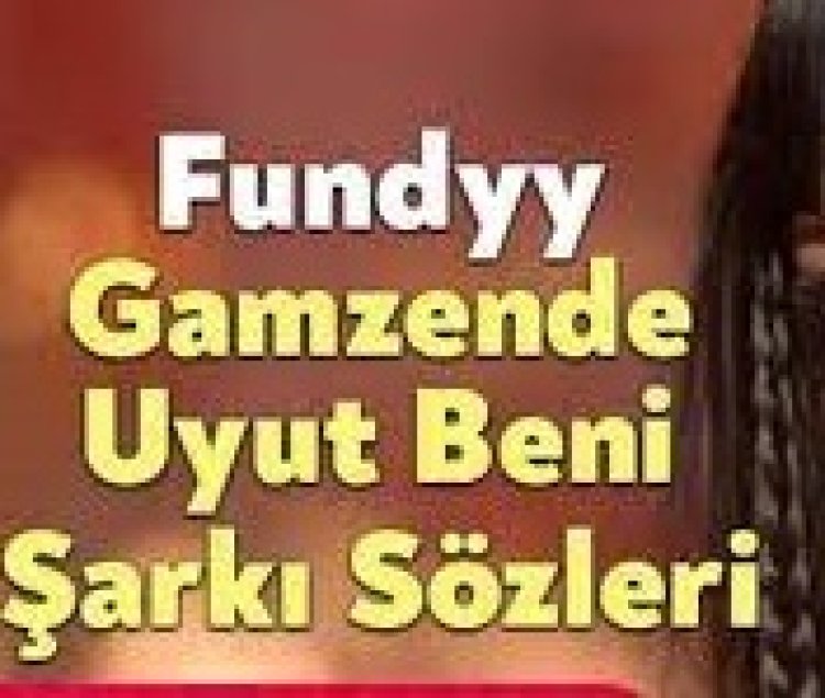 Fundyy - Gamzende Uyut Beni sözleri