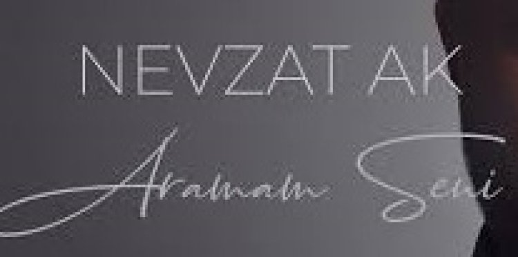 Nevzat Ak - Aramam seni  şarkı sözleri