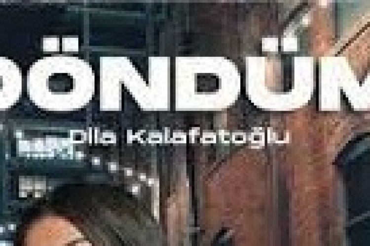 Dila Kalafatoğlu - Döndüm