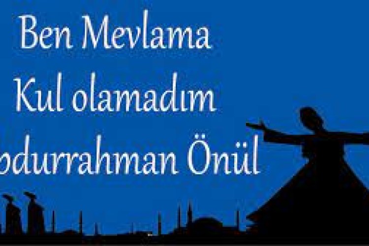 mevlaya kul olamadım sözleri