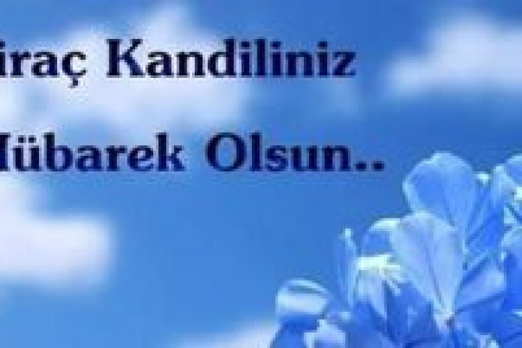 Hayırlı kandiller ,hayırlı Cuma'lar