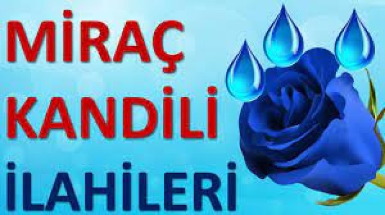 MİRAÇ İLAHİ SÖZLERİ