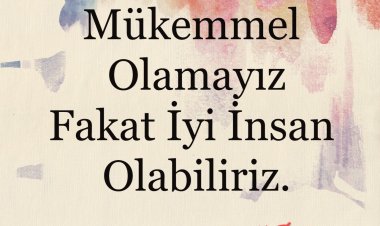 Mükemmel Olamayız