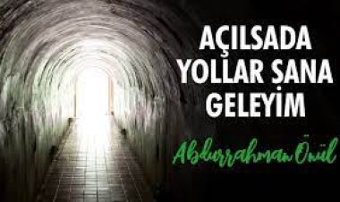 acilsinda yollar sana geleyim ilahi sözleri