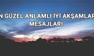 Huzurlu vakitler mutlu akşamlar