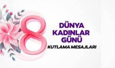 8 mart dünya kadınlar günü mesajları