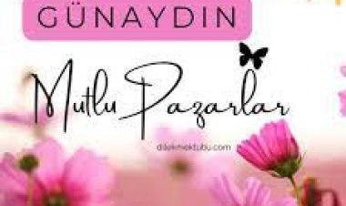 Günaydınlar huzurlu pazarlar herkese