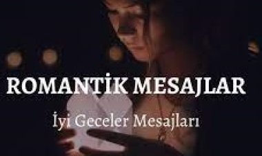 sevgiliye iyi geceler mesajı romantik