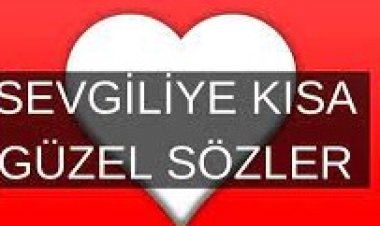 sevgiliye söylenecek güzel sözler