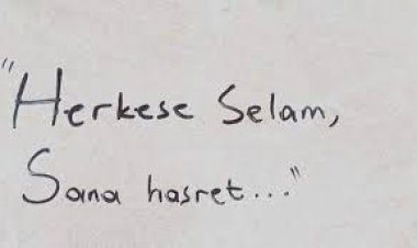 Herkese selam sana hasret..