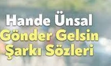 Hande Ünsal - Gönder Gelsin şarkı sözleri