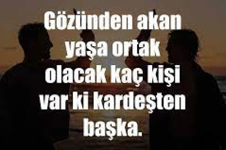 abi kardeş sözleri