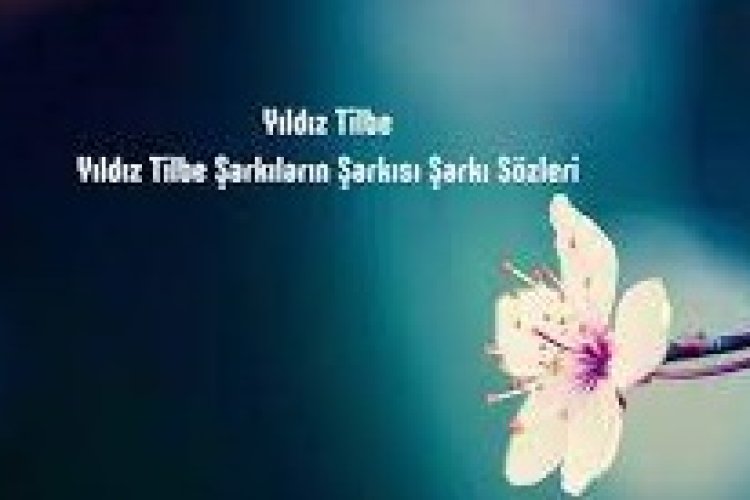 yıldız tilbe sözleri