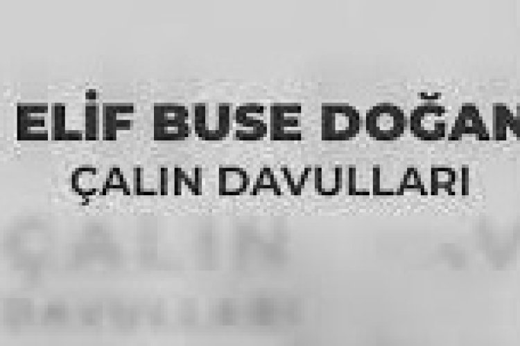 Elif Buse Doğan - Çalın Davulları şarkı sözleri
