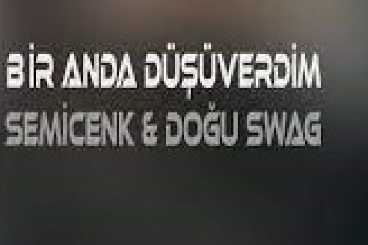 Semicenk feat. Doğu Swag - Bir Anda Düşüverdim