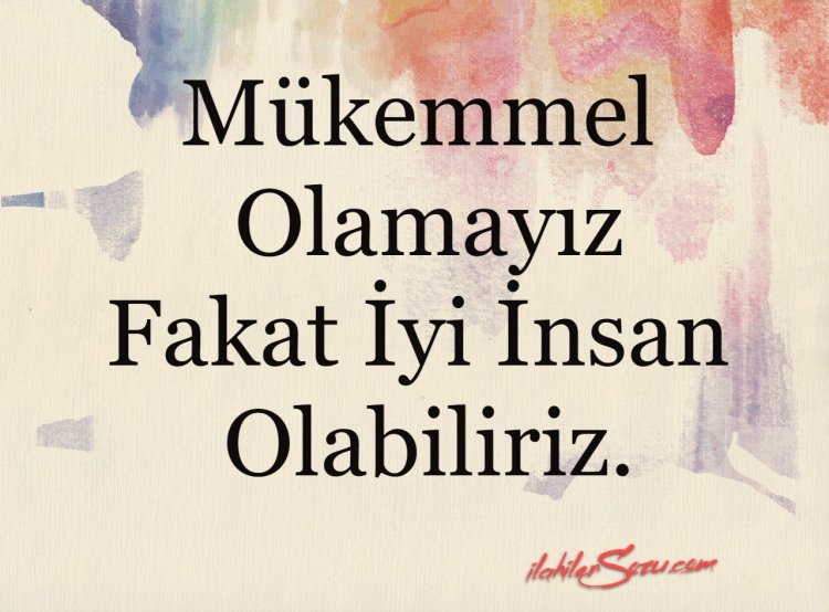 Mükemmel Olamayız