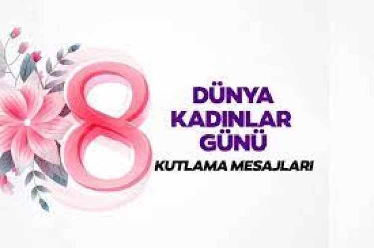 8 mart dünya kadınlar günü mesajları