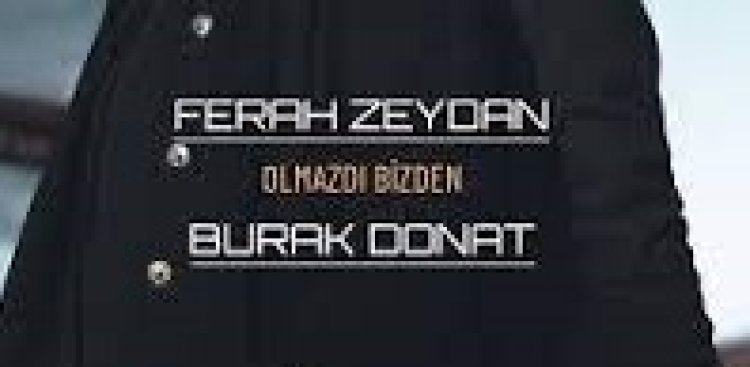 Ferah Zeydan - Burak Donat - Olmazdı Bizden şarkı sözleri