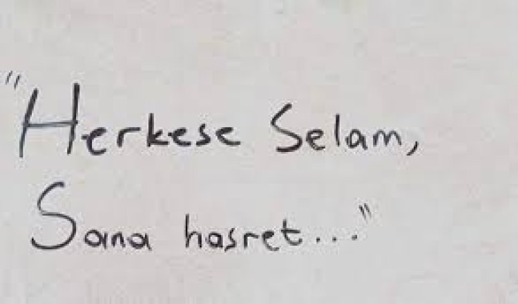 Herkese selam sana hasret..