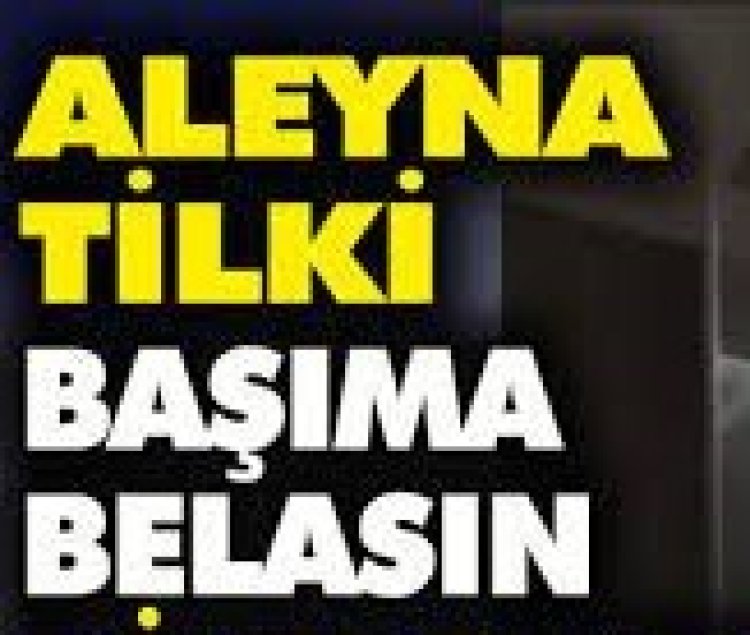 Aleyna Tilki - Başıma Belasın şarkı sözleri