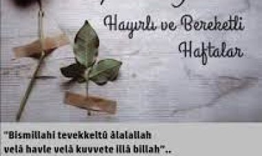 Huzurlu vakitler mutlu haftalar