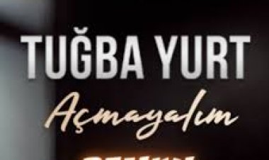 Tuğba Yurt - Açmayalım şarkı sözleri