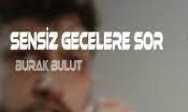 Burak Bulut - Gecelere Sor  şarkı sözleri