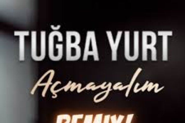 Tuğba Yurt - Açmayalım şarkı sözleri