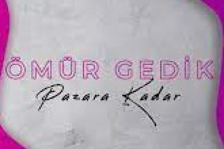 Ömür Gedik - Pazara Kadar şarkı sözleri