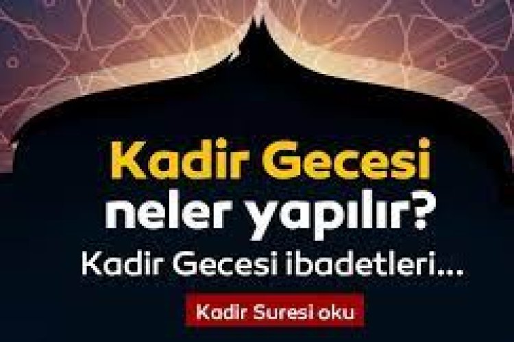 Kadir Gecesinde nasıl ibadet edilir