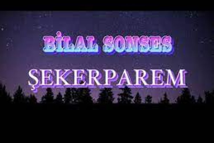 Bilal SONSES - Şekerparem